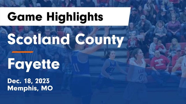 Watch this highlight video of the Scotland County (Memphis, MO) girls basketball team in its game Scotland County  vs Fayette  Game Highlights - Dec. 18, 2023 on Dec 18, 2023