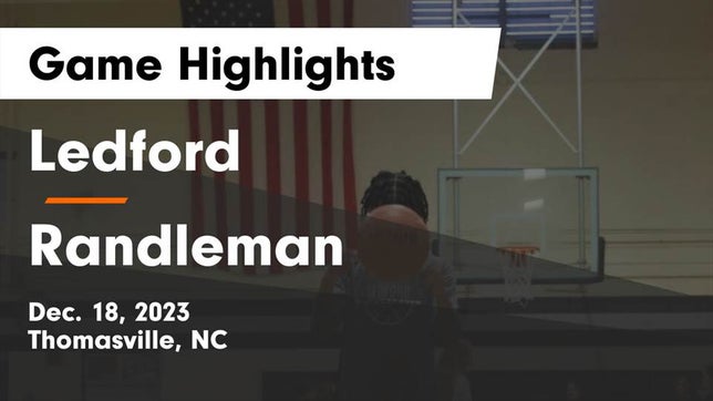Watch this highlight video of the Ledford (Thomasville, NC) girls basketball team in its game Ledford  vs Randleman  Game Highlights - Dec. 18, 2023 on Dec 18, 2023