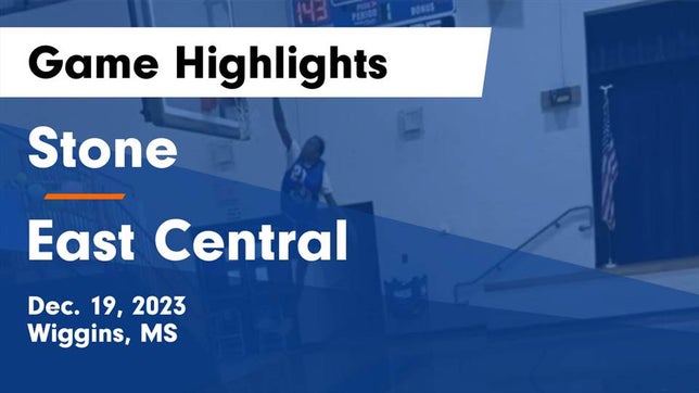 Watch this highlight video of the Stone (Wiggins, MS) basketball team in its game Stone  vs East Central  Game Highlights - Dec. 19, 2023 on Dec 19, 2023