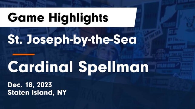 Watch this highlight video of the St. Joseph-by-the-Sea (Staten Island, NY) basketball team in its game St. Joseph-by-the-Sea  vs Cardinal Spellman  Game Highlights - Dec. 18, 2023 on Dec 18, 2023