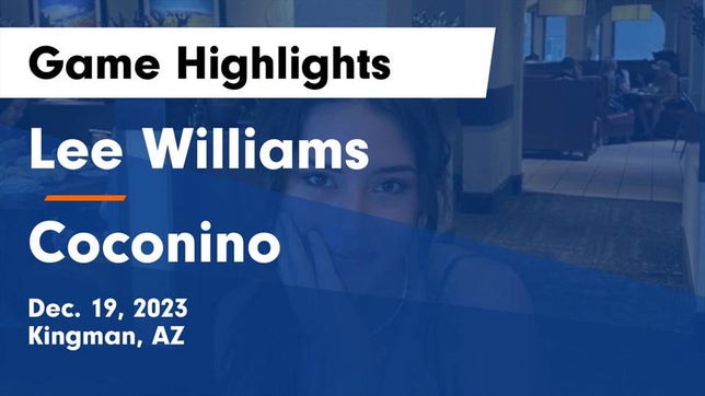 Watch this highlight video of the Lee Williams (Kingman, AZ) girls basketball team in its game Lee Williams  vs Coconino  Game Highlights - Dec. 19, 2023 on Dec 19, 2023