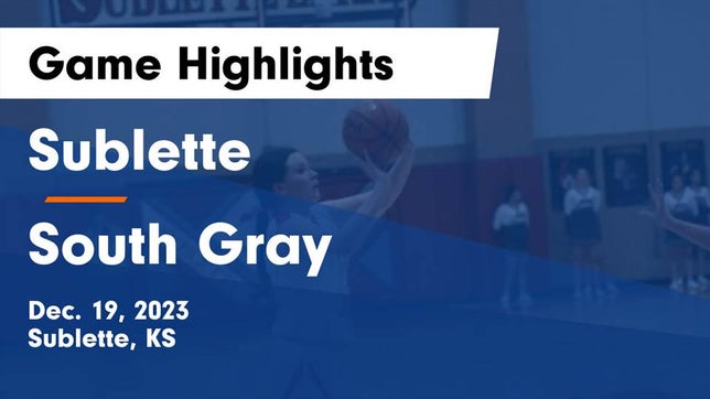 Watch this highlight video of the Sublette (KS) girls basketball team in its game Sublette  vs South Gray  Game Highlights - Dec. 19, 2023 on Dec 19, 2023