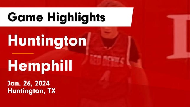 Watch this highlight video of the Huntington (TX) basketball team in its game Huntington  vs Hemphill  Game Highlights - Jan. 26, 2024 on Jan 26, 2024