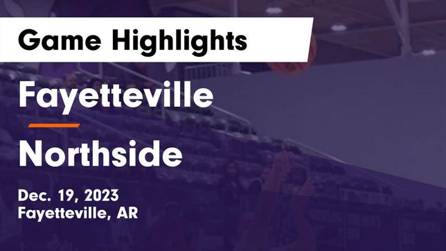 Watch this highlight video of the Fayetteville (AR) girls basketball team in its game Fayetteville  vs Northside  Game Highlights - Dec. 19, 2023 on Dec 19, 2023