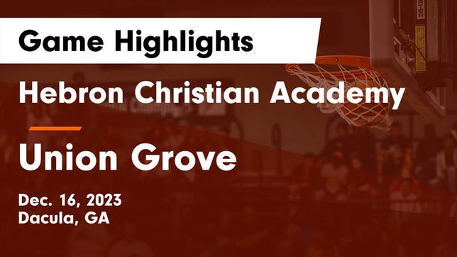 Watch this highlight video of the Hebron Christian (Dacula, GA) girls basketball team in its game Hebron Christian Academy  vs Union Grove  Game Highlights - Dec. 16, 2023 on Dec 16, 2023