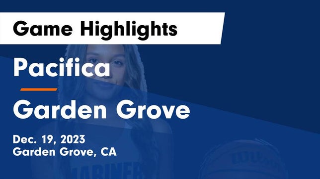 Watch this highlight video of the Pacifica (Garden Grove, CA) girls basketball team in its game Pacifica  vs Garden Grove  Game Highlights - Dec. 19, 2023 on Dec 19, 2023