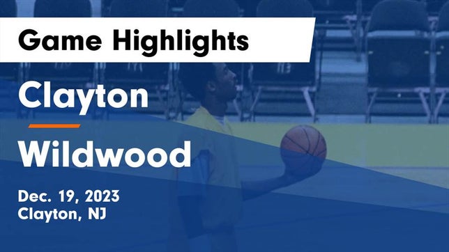 Watch this highlight video of the Clayton (NJ) basketball team in its game Clayton  vs Wildwood  Game Highlights - Dec. 19, 2023 on Dec 19, 2023