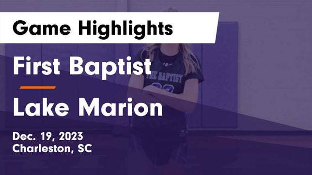 Watch this highlight video of the First Baptist School (Charleston, SC) girls basketball team in its game First Baptist  vs Lake Marion  Game Highlights - Dec. 19, 2023 on Dec 19, 2023