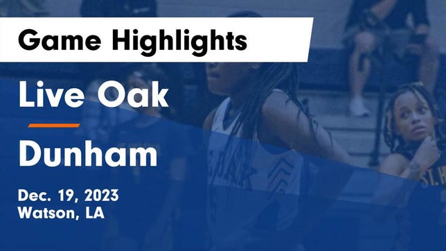 Watch this highlight video of the Live Oak (Watson, LA) girls basketball team in its game Live Oak  vs Dunham  Game Highlights - Dec. 19, 2023 on Dec 19, 2023