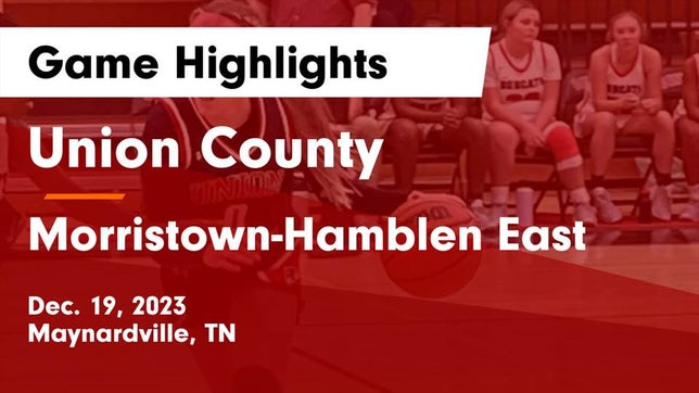 Watch this highlight video of the Union County (Maynardville, TN) girls basketball team in its game Union County  vs Morristown-Hamblen East  Game Highlights - Dec. 19, 2023 on Dec 19, 2023