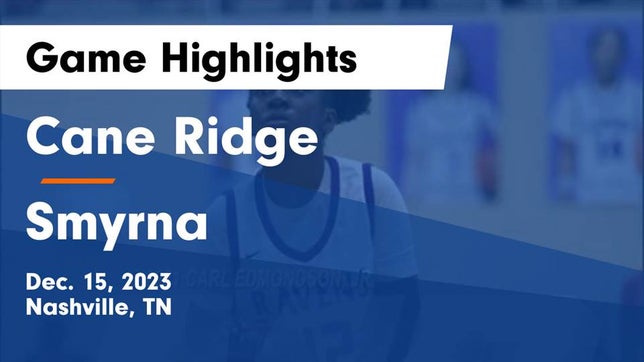Watch this highlight video of the Cane Ridge (Nashville, TN) girls basketball team in its game Cane Ridge  vs Smyrna  Game Highlights - Dec. 15, 2023 on Dec 15, 2023