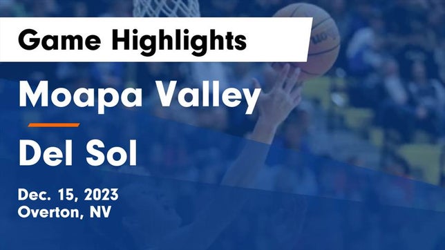Watch this highlight video of the Moapa Valley (Overton, NV) basketball team in its game Moapa Valley  vs Del Sol  Game Highlights - Dec. 15, 2023 on Dec 15, 2023