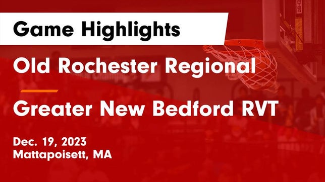 Watch this highlight video of the Old Rochester Regional (Mattapoisett, MA) basketball team in its game Old Rochester Regional  vs Greater New Bedford RVT  Game Highlights - Dec. 19, 2023 on Dec 19, 2023
