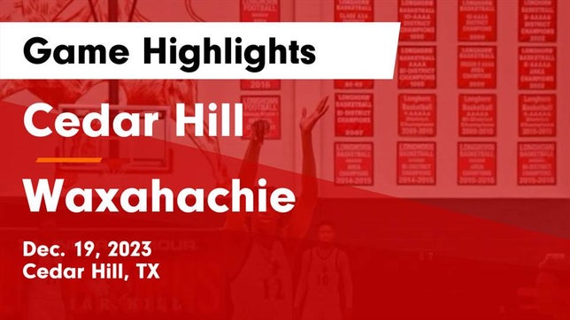 Watch this highlight video of the Cedar Hill (TX) basketball team in its game Cedar Hill  vs Waxahachie  Game Highlights - Dec. 19, 2023 on Dec 19, 2023