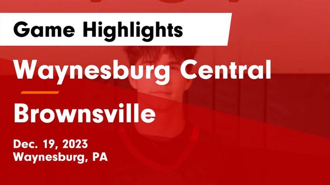 Watch this highlight video of the Waynesburg Central (Waynesburg, PA) basketball team in its game Waynesburg Central  vs Brownsville  Game Highlights - Dec. 19, 2023 on Dec 19, 2023