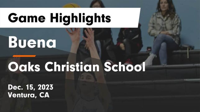 Watch this highlight video of the Buena (Ventura, CA) basketball team in its game Buena   vs Oaks Christian School Game Highlights - Dec. 15, 2023 on Dec 15, 2023