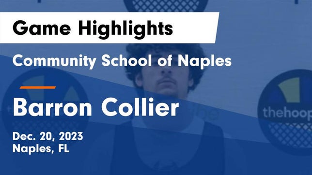 Watch this highlight video of the Community School of Naples (Naples, FL) basketball team in its game Community School of Naples vs Barron Collier  Game Highlights - Dec. 20, 2023 on Dec 20, 2023