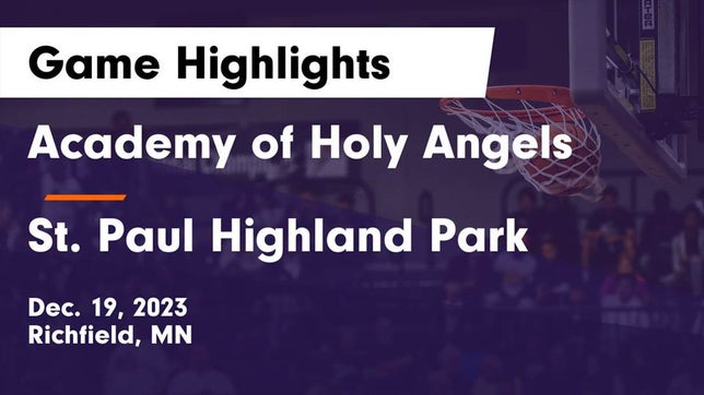 Watch this highlight video of the Academy of Holy Angels (Richfield, MN) basketball team in its game Academy of Holy Angels  vs St. Paul Highland Park  Game Highlights - Dec. 19, 2023 on Dec 19, 2023