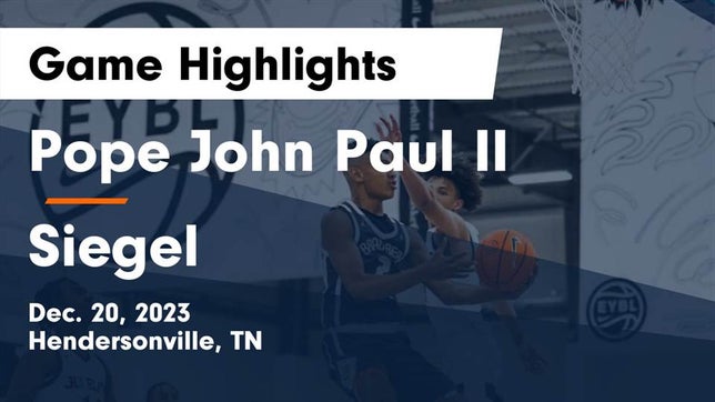 Watch this highlight video of the Pope John Paul II (Hendersonville, TN) basketball team in its game Pope John Paul II  vs Siegel  Game Highlights - Dec. 20, 2023 on Dec 20, 2023