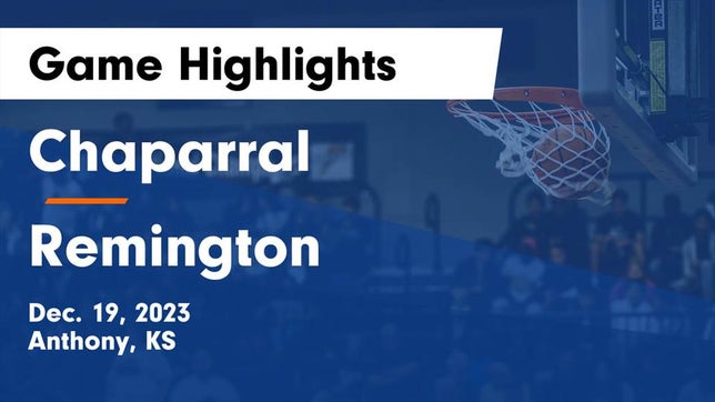 Watch this highlight video of the Chaparral (Anthony, KS) basketball team in its game Chaparral  vs Remington  Game Highlights - Dec. 19, 2023 on Dec 19, 2023