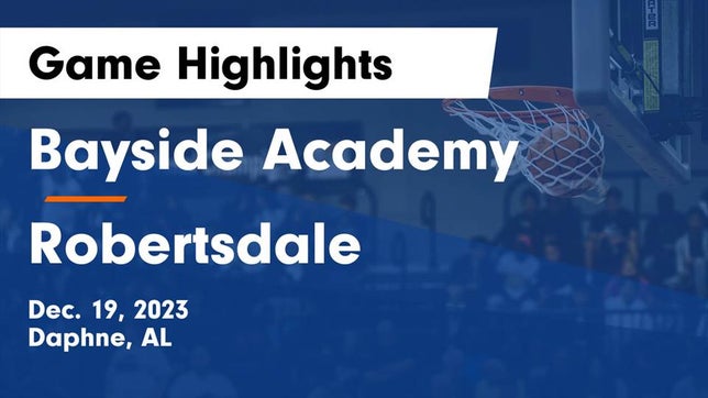 Watch this highlight video of the Bayside Academy (Daphne, AL) girls basketball team in its game Bayside Academy  vs Robertsdale  Game Highlights - Dec. 19, 2023 on Dec 19, 2023