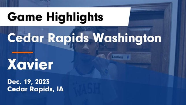 Watch this highlight video of the Washington (Cedar Rapids, IA) basketball team in its game Cedar Rapids Washington  vs Xavier  Game Highlights - Dec. 19, 2023 on Dec 19, 2023