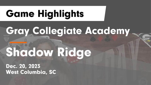 Watch this highlight video of the Gray Collegiate Academy (West Columbia, SC) girls basketball team in its game Gray Collegiate Academy vs Shadow Ridge  Game Highlights - Dec. 20, 2023 on Dec 20, 2023