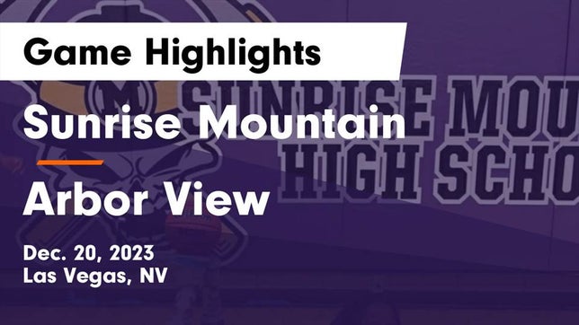 Watch this highlight video of the Sunrise Mountain (Las Vegas, NV) girls basketball team in its game Sunrise Mountain  vs Arbor View  Game Highlights - Dec. 20, 2023 on Dec 20, 2023