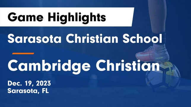 Watch this highlight video of the Sarasota Christian (Sarasota, FL) soccer team in its game Sarasota Christian School vs Cambridge Christian  Game Highlights - Dec. 19, 2023 on Dec 19, 2023
