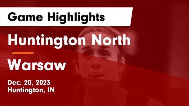 Watch this highlight video of the Huntington North (Huntington, IN) girls basketball team in its game Huntington North  vs Warsaw  Game Highlights - Dec. 20, 2023 on Dec 20, 2023