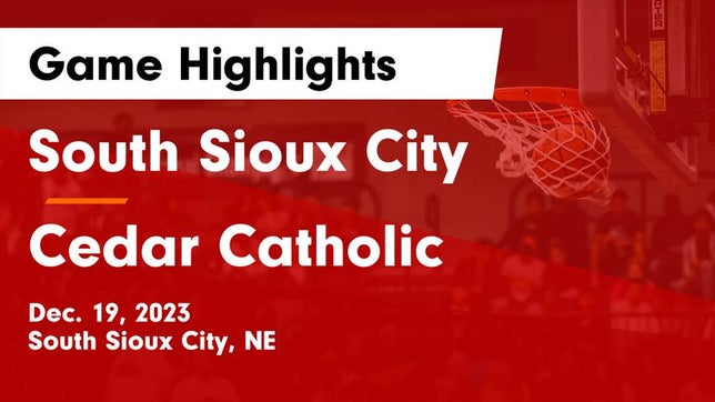 Watch this highlight video of the South Sioux City (NE) basketball team in its game South Sioux City  vs Cedar Catholic  Game Highlights - Dec. 19, 2023 on Dec 19, 2023