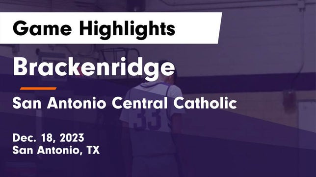Watch this highlight video of the Brackenridge (San Antonio, TX) basketball team in its game Brackenridge  vs San Antonio Central Catholic  Game Highlights - Dec. 18, 2023 on Dec 18, 2023
