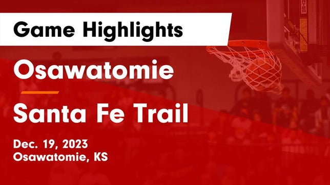 Watch this highlight video of the Osawatomie (KS) basketball team in its game Osawatomie  vs Santa Fe Trail  Game Highlights - Dec. 19, 2023 on Dec 19, 2023