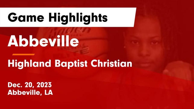 Watch this highlight video of the Abbeville (LA) girls basketball team in its game Abbeville  vs Highland Baptist Christian  Game Highlights - Dec. 20, 2023 on Dec 20, 2023