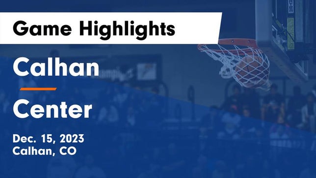Watch this highlight video of the Calhan (CO) girls basketball team in its game Calhan  vs Center  Game Highlights - Dec. 15, 2023 on Dec 15, 2023