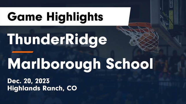 Watch this highlight video of the ThunderRidge (Highlands Ranch, CO) girls basketball team in its game ThunderRidge  vs Marlborough School Game Highlights - Dec. 20, 2023 on Dec 20, 2023