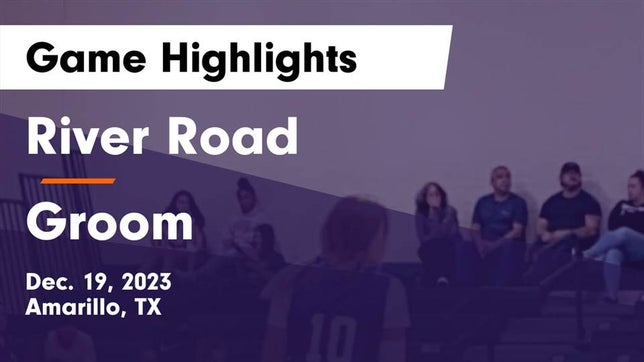 Watch this highlight video of the River Road (Amarillo, TX) girls basketball team in its game River Road  vs Groom  Game Highlights - Dec. 19, 2023 on Dec 19, 2023