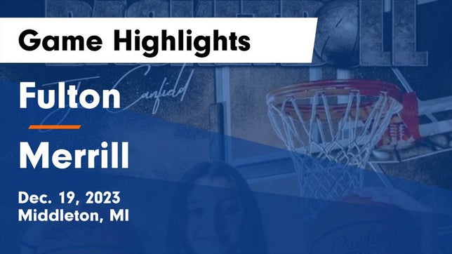 Watch this highlight video of the Fulton (Middleton, MI) girls basketball team in its game Fulton  vs Merrill  Game Highlights - Dec. 19, 2023 on Dec 19, 2023