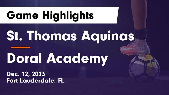 Watch this highlight video of the St. Thomas Aquinas (Fort Lauderdale, FL) soccer team in its game St. Thomas Aquinas  vs Doral Academy  Game Highlights - Dec. 12, 2023 on Dec 12, 2023