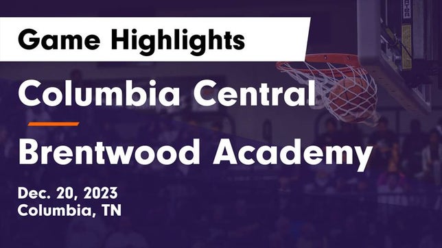 Watch this highlight video of the Columbia Central (Columbia, TN) girls basketball team in its game Columbia Central  vs Brentwood Academy  Game Highlights - Dec. 20, 2023 on Dec 20, 2023