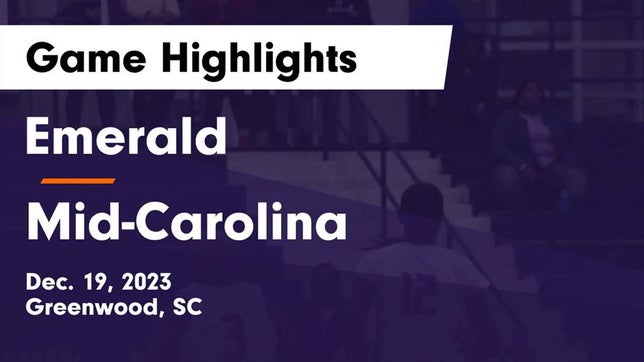 Watch this highlight video of the Emerald (Greenwood, SC) basketball team in its game Emerald  vs Mid-Carolina  Game Highlights - Dec. 19, 2023 on Dec 19, 2023