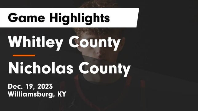 Watch this highlight video of the Whitley County (Williamsburg, KY) basketball team in its game Whitley County  vs Nicholas County  Game Highlights - Dec. 19, 2023 on Dec 19, 2023