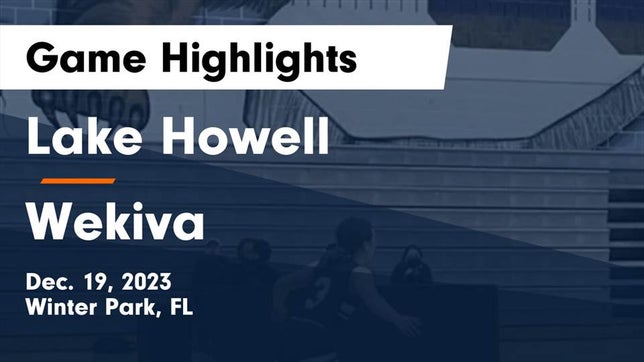 Watch this highlight video of the Lake Howell (Winter Park, FL) girls basketball team in its game Lake Howell  vs Wekiva  Game Highlights - Dec. 19, 2023 on Dec 19, 2023