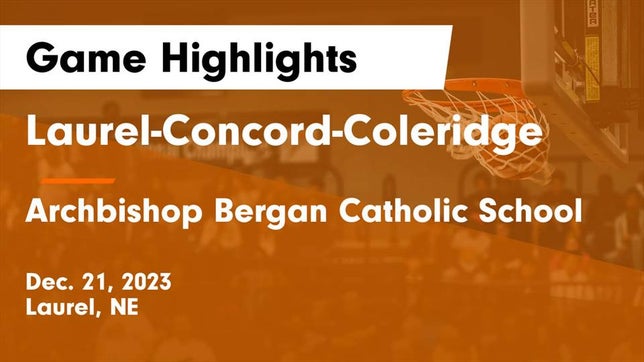 Watch this highlight video of the Laurel-Concord-Coleridge (Laurel, NE) girls basketball team in its game Laurel-Concord-Coleridge  vs Archbishop Bergan Catholic School Game Highlights - Dec. 21, 2023 on Dec 21, 2023