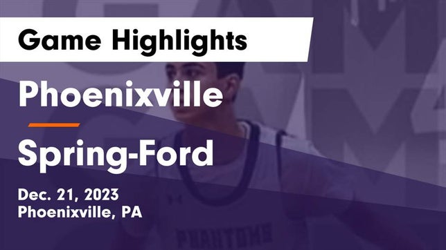 Watch this highlight video of the Phoenixville (PA) basketball team in its game Phoenixville  vs Spring-Ford  Game Highlights - Dec. 21, 2023 on Dec 21, 2023