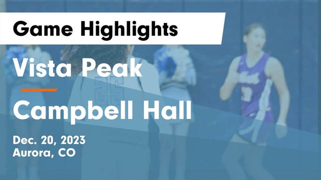 Watch this highlight video of the Vista PEAK Prep (Aurora, CO) girls basketball team in its game Vista Peak  vs Campbell Hall  Game Highlights - Dec. 20, 2023 on Dec 20, 2023