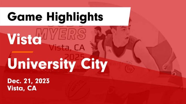 Watch this highlight video of the Vista (CA) basketball team in its game Vista  vs University City  Game Highlights - Dec. 21, 2023 on Dec 21, 2023