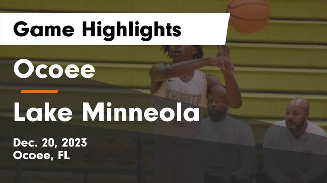 Watch this highlight video of the Ocoee (FL) basketball team in its game Ocoee  vs Lake Minneola  Game Highlights - Dec. 20, 2023 on Dec 20, 2023