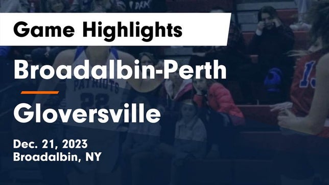 Watch this highlight video of the Broadalbin-Perth (Broadalbin, NY) girls basketball team in its game Broadalbin-Perth  vs Gloversville  Game Highlights - Dec. 21, 2023 on Dec 21, 2023