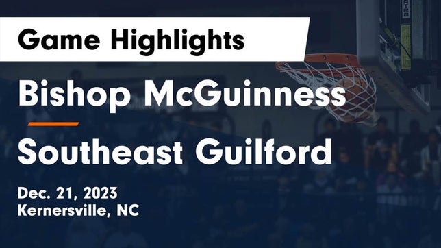 Watch this highlight video of the Bishop McGuinness (Kernersville, NC) basketball team in its game Bishop McGuinness  vs Southeast Guilford  Game Highlights - Dec. 21, 2023 on Dec 21, 2023